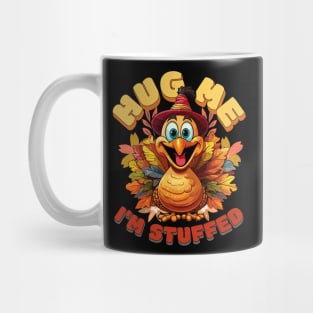 Hug Me Im Stuffed, Turkey Thanksgiving gift Mug